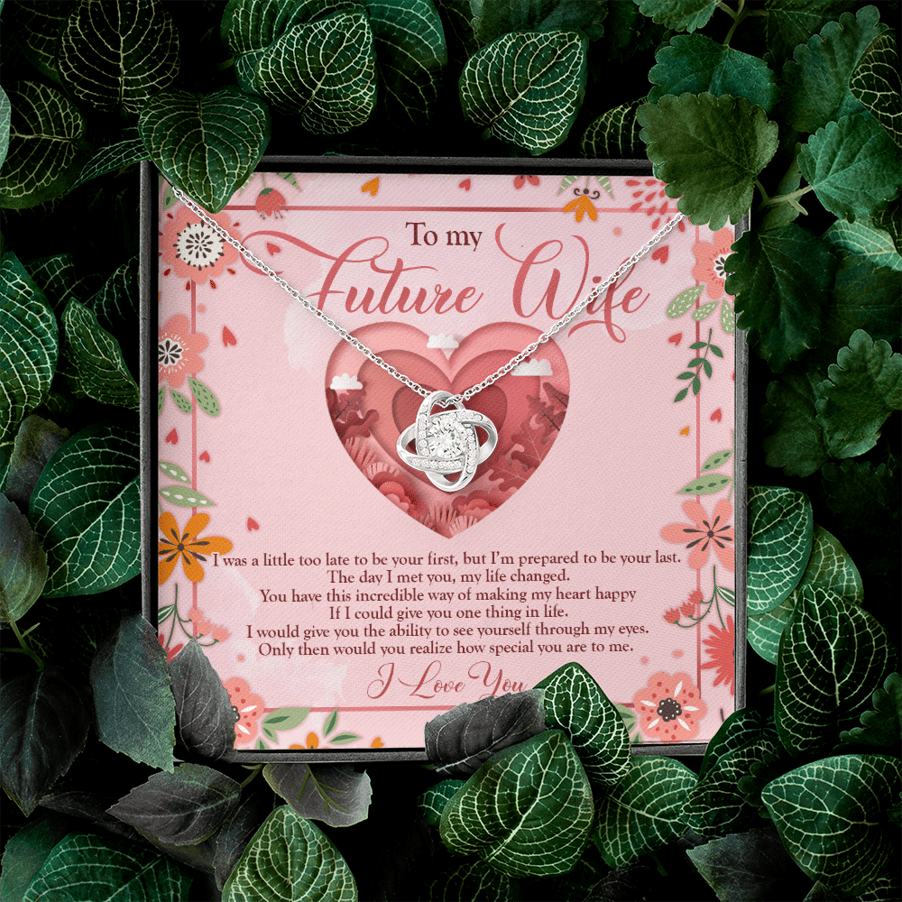 To My Future Wife I Was A Little Too Late To Be Your First Love Knot Necklace - Valentines Necklace Gifts