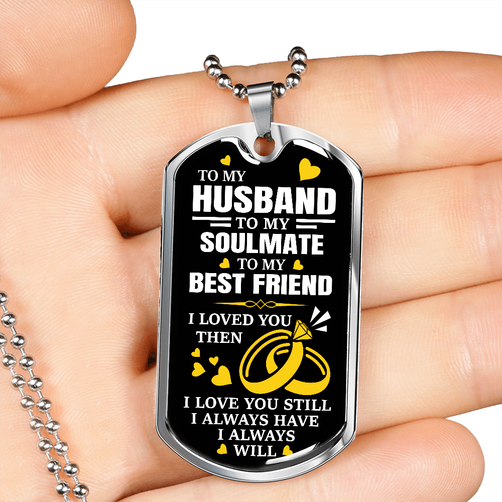 To My Husband Soulmate Best Friend I Loved You Then Dog Tag Pendant Necklace - Valentines Anniversary Gifts