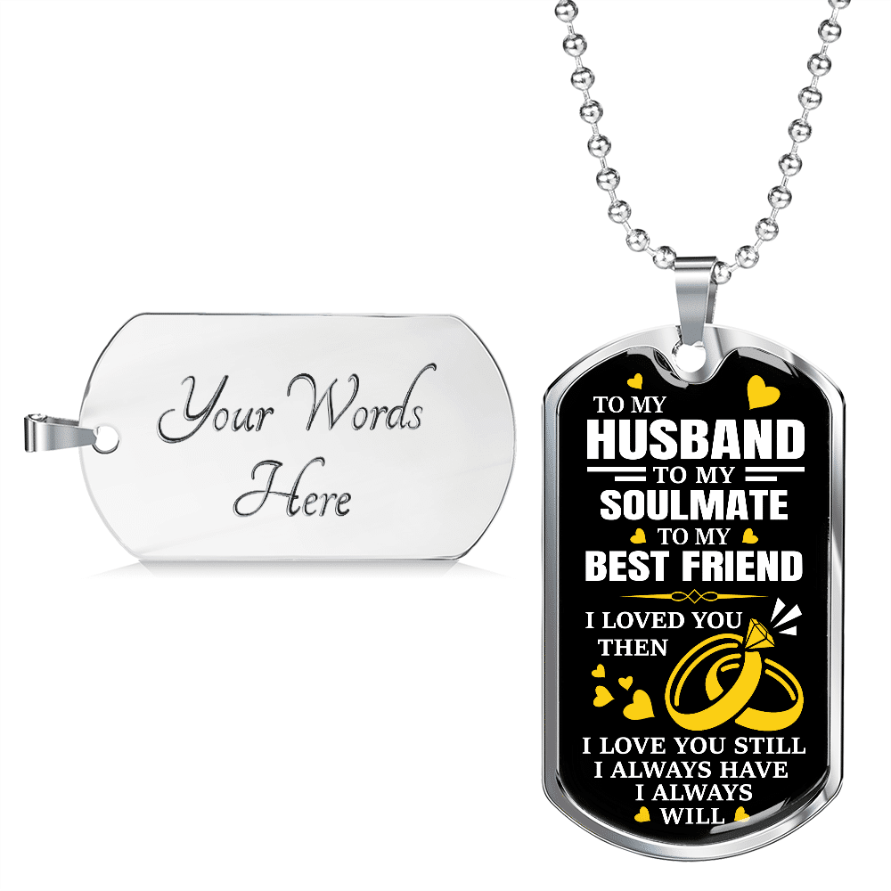 To My Husband Soulmate Best Friend I Loved You Then Dog Tag Pendant Necklace - Valentines Anniversary Gifts
