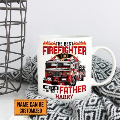 Personalized The Best Firefighter And Even Better Father Ceramic Coffee Mug - Travel Mug - Firefighter Dad Gifts