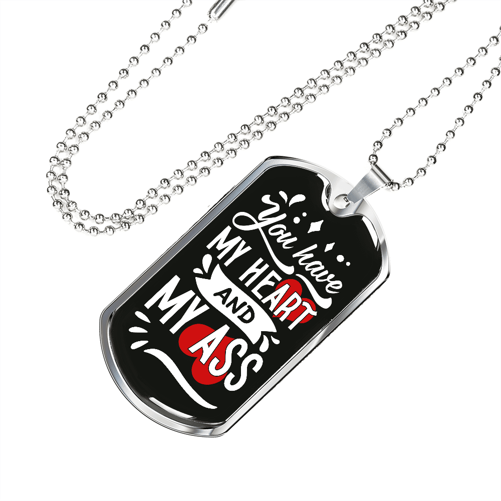 You Have My Heart And My Ass Dog Tag Pendant Necklace - Valentines Anniversary Gifts For Husband Boyfriend