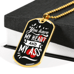 You Have My Heart And My Ass Dog Tag Pendant Necklace - Valentines Anniversary Gifts For Husband Boyfriend