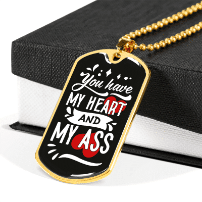 You Have My Heart And My Ass Dog Tag Pendant Necklace - Valentines Anniversary Gifts For Husband Boyfriend