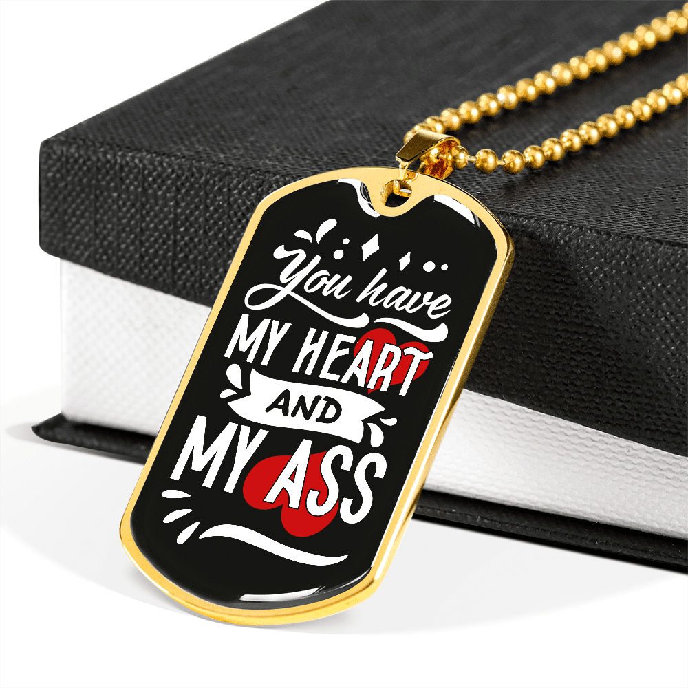 You Have My Heart And My Ass Dog Tag Pendant Necklace - Valentines Anniversary Gifts For Husband Boyfriend
