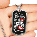 You Have My Heart And My Ass Dog Tag Pendant Necklace - Valentines Anniversary Gifts For Husband Boyfriend