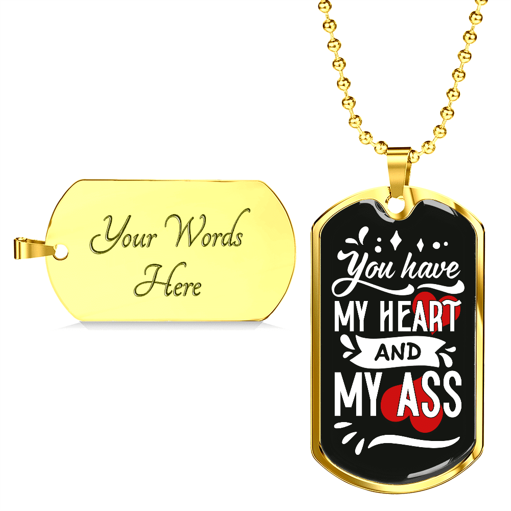 You Have My Heart And My Ass Dog Tag Pendant Necklace - Valentines Anniversary Gifts For Husband Boyfriend