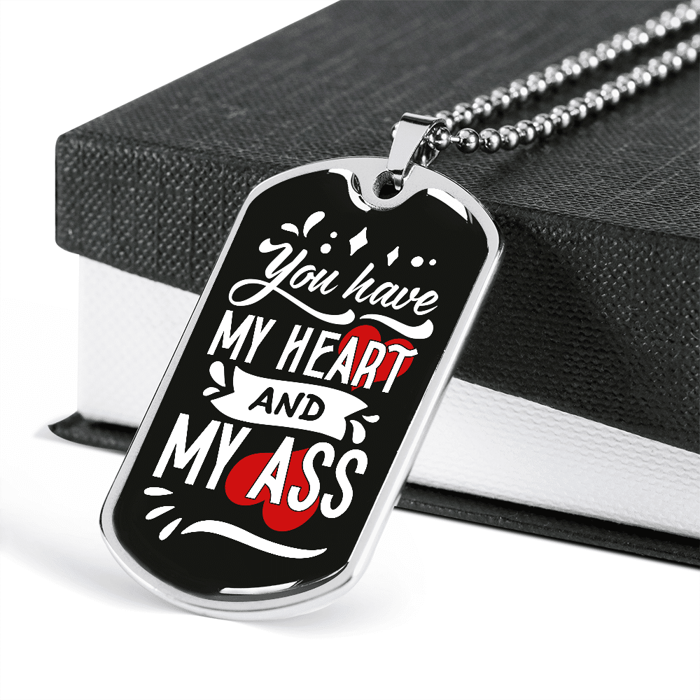 You Have My Heart And My Ass Dog Tag Pendant Necklace - Valentines Anniversary Gifts For Husband Boyfriend