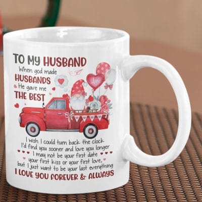 To My Husband When God Made Husbands He Gave Me The Best Coffee Mug - Valentine's Day Gifts For Husband