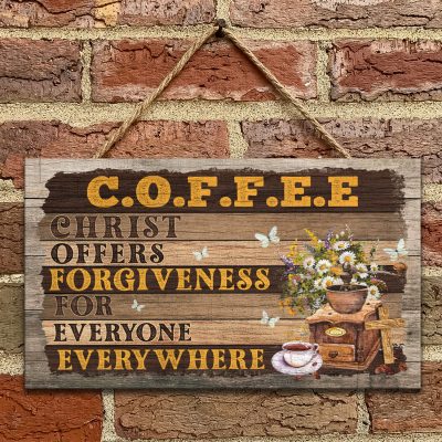 Coffee Christ Offers Forgiveness For Everyone Everywhere Wooden Door Sign - Front Porch Sign Indoor Outdoor Decor