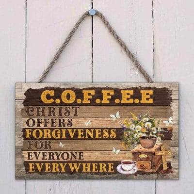 Alternative view of Coffee Christ Offers Forgiveness For Everyone Everywhere Wooden Door Sign - Front Porch Sign Indoor Outdoor Decor