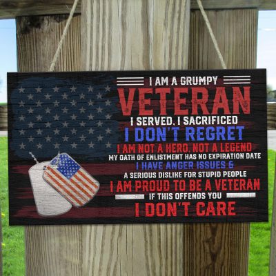 I Am A Grumpy Veteran I Served I Sacrificed I Don't Regret Wooden Door Sign - Veteran Front Porch Sign Decor