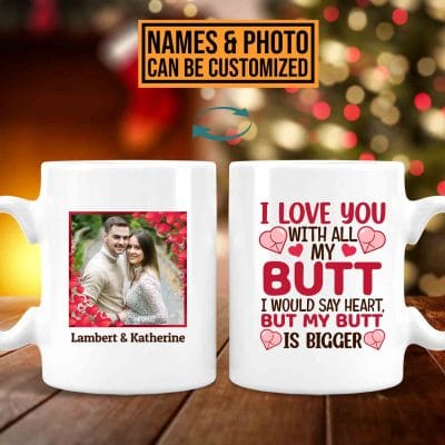 Personalized Photo I Love You With All My Butt Ceramic Coffee Mug - Custom Gift For Him Her Couples