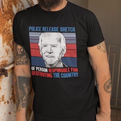 Alternative view of Police Release Sketch Of Person Responsible For Destroying The Country Funny Biden T-Shirt