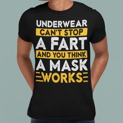 Alternative view of Underwear Can’t Stop A Fart And You Think A Mask Works Funny Unisex T-Shirt – Anti Mask Shirt