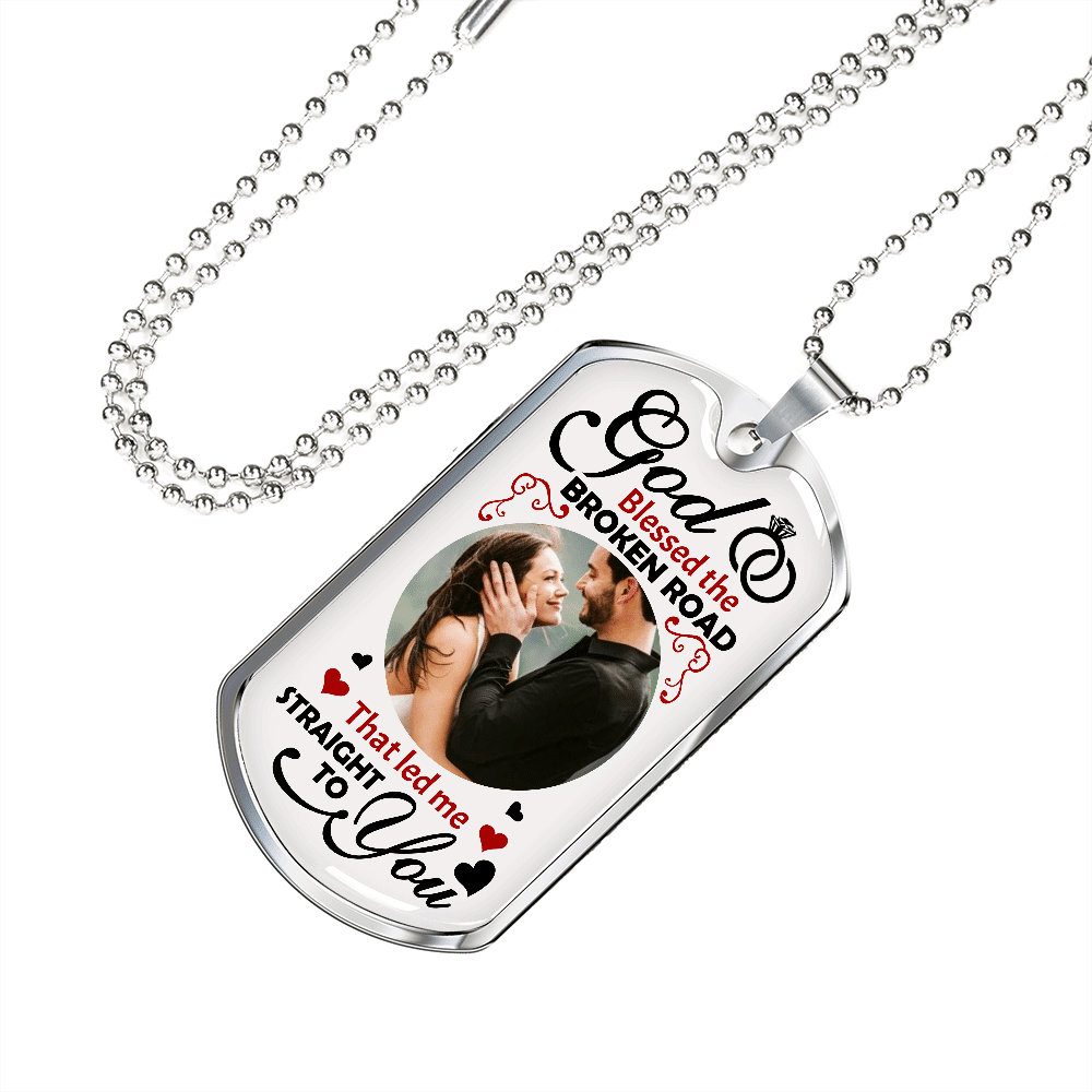 Custom Photo God Blessed The Broken Road Anniversary Dog Tag Pendant Necklace - Personalized Couple Necklace