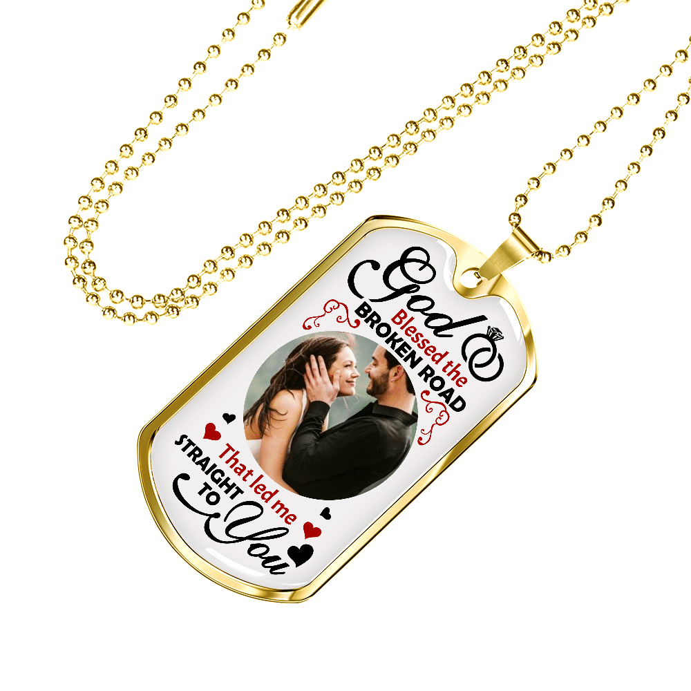 Custom Photo God Blessed The Broken Road Anniversary Dog Tag Pendant Necklace - Personalized Couple Necklace