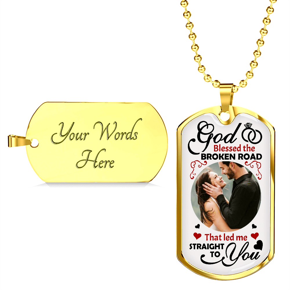 Custom Photo God Blessed The Broken Road Anniversary Dog Tag Pendant Necklace - Personalized Couple Necklace