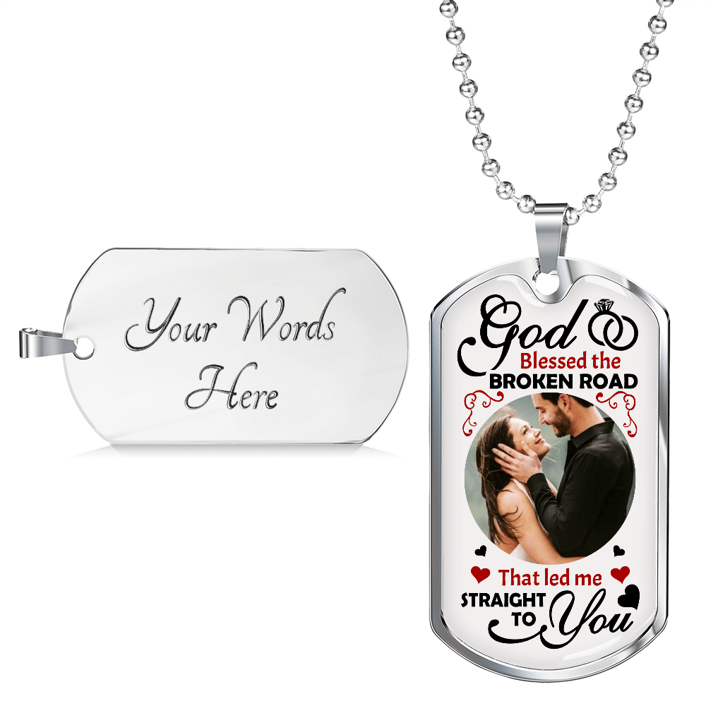 Custom Photo God Blessed The Broken Road Anniversary Dog Tag Pendant Necklace - Personalized Couple Necklace