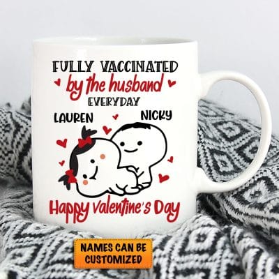 Personalized Fully Vaccinated By The Husband Everyday Funny Boyfriend Valentine's Day Coffee Mug