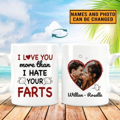 Personalized I Love You More Than I Hate Your Farts Funny Couple Print On 2 Sides Ceramic Coffee Mug - Beer Stein
