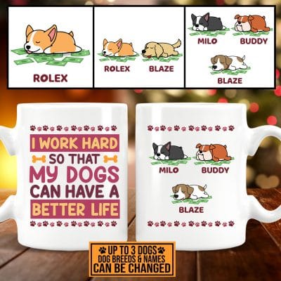 Personalized Dog Lazy Lying I Work Hard So That My Dogs Can Have A Better Life 2 Sides Printed Ceramic Coffee Mug