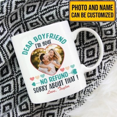 Alternative view of Custom Photo Valentine Gifts for Him Dear Boyfriend I'm Yours No Refund Sorry About that Ceramic Coffee Mug - Beer Stein - Water Bottle