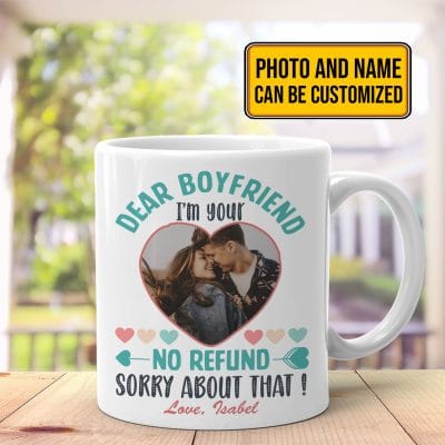 Custom Photo Valentine Gifts for Him Dear Boyfriend I'm Yours No Refund Sorry About that Ceramic Coffee Mug - Beer Stein - Water Bottle