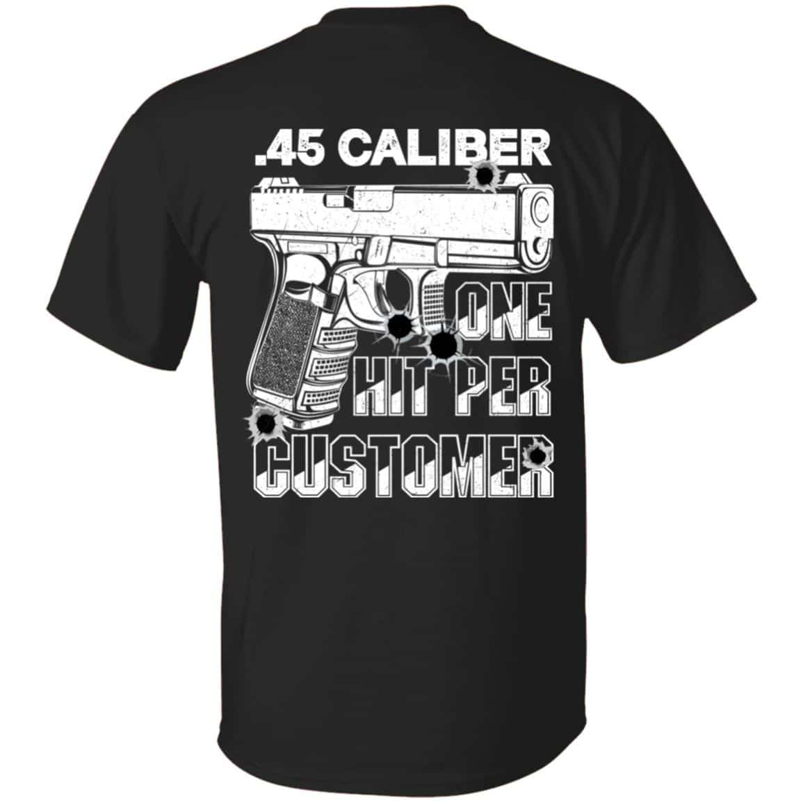 4VT. 45 Caliber One Hit Per Customer, Black, Unisex T-Shirt 4VT. 45 Caliber One Hit Per Customer, Black, Unisex T-Shirt