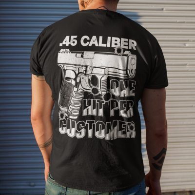 Alternative view of 45 Caliber One Hit Per Customer Funny Gun Print On Back T-Shirt Only - Plain Front Shirt