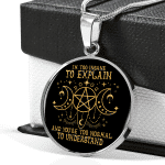I'm Too Insane To Explain And You're Too Normal To Understand Witch Luxury Circle Pendant Necklace