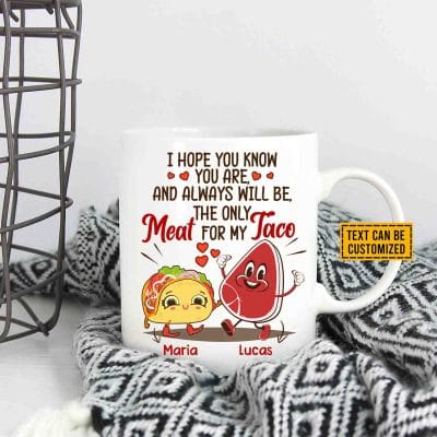 Alternative view of Personalized I Hope You Know You Are And Always Will Be The Only Meat For My Taco Funny Couple Ceramic Coffee Mug
