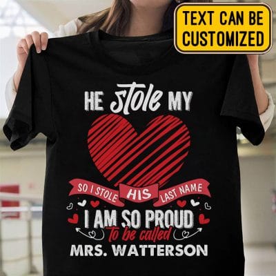 He Stole My Heart So I Tole His Last Name Personalized Mrs. Last Name T-shirt - Future Mrs. Shirt