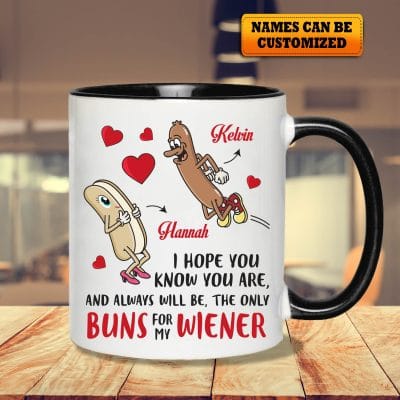 Alternative view of Personalized I Hope You Know You Are and Always Will Be the Only Buns For My Wiener Funny Valentines Gifts Accent Mug