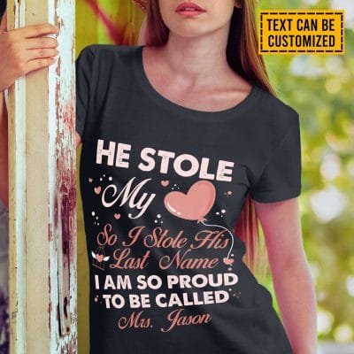 Alternative view of Personalized He Stole My Heart I Stole His Last Name I Am So Proud To Be Called T-Shirt - V-Neck - Hoodie