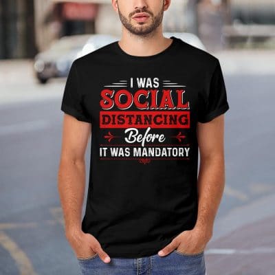 Alternative view of I Was Social Distancing Before It Was Mandatory T-Shirt Funny Quarantine Gifts