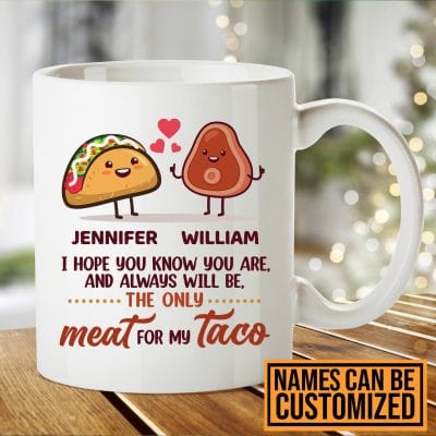 Alternative view of Personalized I Hope You Know You Are The Only Meat For My Taco Funny Valentine's Day Coffee Mug For Boyfriend