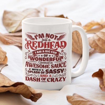I'm Not Just A Redhead I Am A Big Cup Of Wonderful Covered In Awesome Sauce Ceramic Coffee Mug - Water Bottle