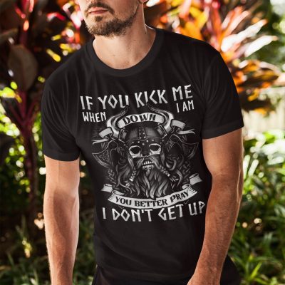 Alternative view of If You Kick Me When I Am Down You Better Pray I Don't Get Up Funny Viking Skull T-Shirt - Viking Shirt For Men