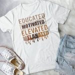 6VT. Educated Motivated Melanated shirt mk2