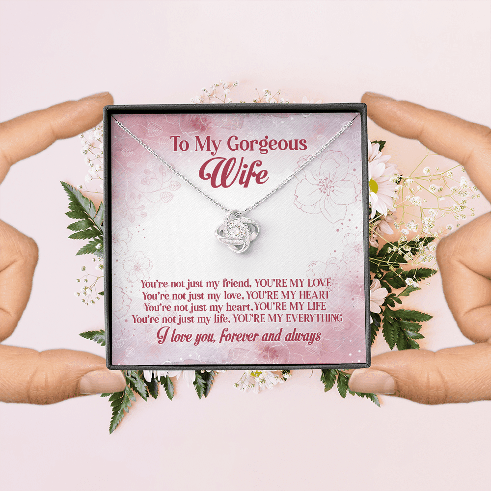 To My Gorgeous Wife You're Not Just My Friend You're My Love You're My Everything Love Knot Necklace