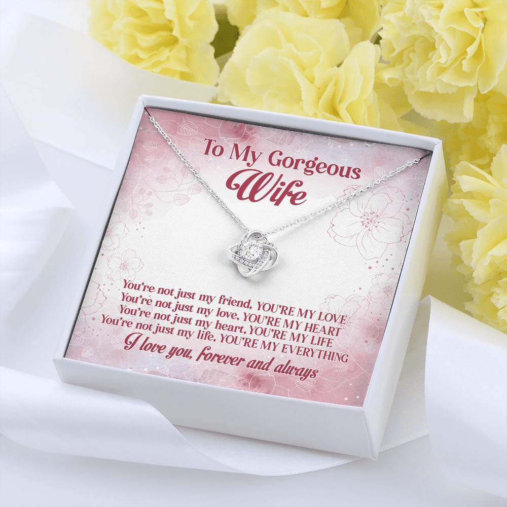 To My Gorgeous Wife You're Not Just My Friend You're My Love You're My Everything Love Knot Necklace