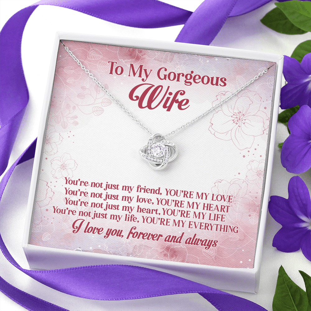 To My Gorgeous Wife You're Not Just My Friend You're My Love You're My Everything Love Knot Necklace