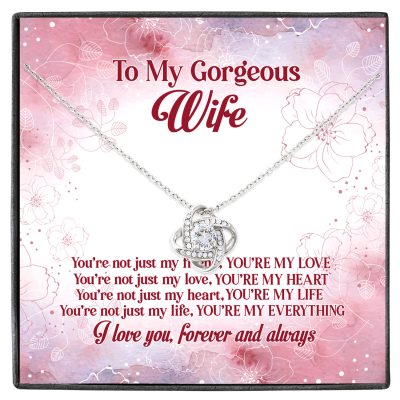 To My Gorgeous Wife You're Not Just My Friend You're My Love You're My Everything Love Knot Necklace