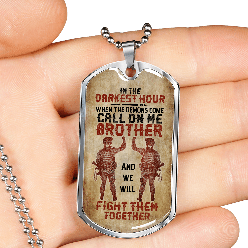 In The Darkest Hour When The Demons Come Call On Me Brother Soldier Veteran Dog Tag Pendant Necklace