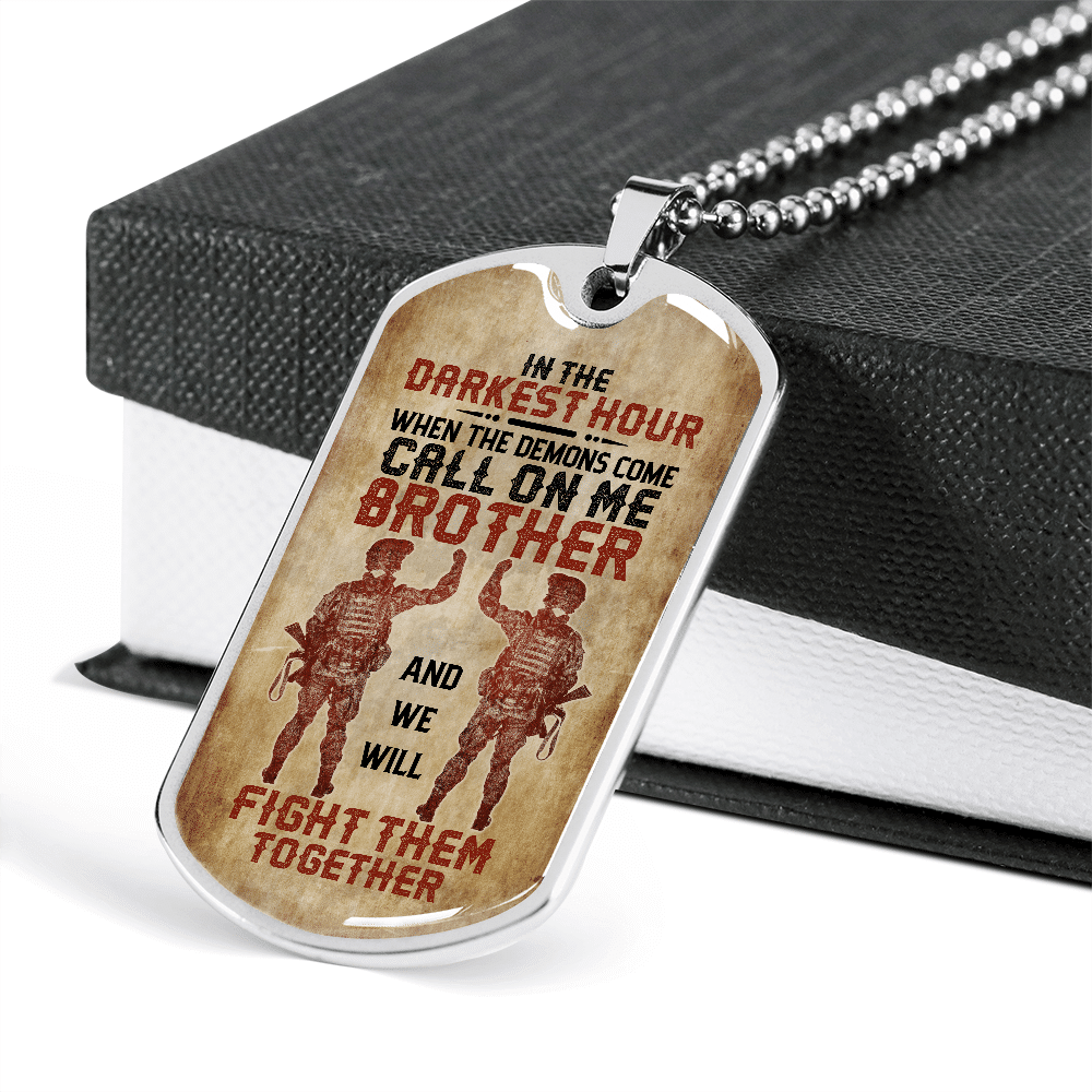 In The Darkest Hour When The Demons Come Call On Me Brother Soldier Veteran Dog Tag Pendant Necklace