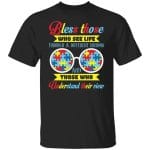 6VT. Autism Bless Those Who See Life, Black, Unisex T-Shirt 6VT. Autism Bless Those Who See Life, Black, Unisex T-Shirt