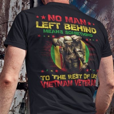 Alternative view of No Man Left Behind Means Something To The Rest Of Us Vietnam Veteran Print On Back T-Shirt Only