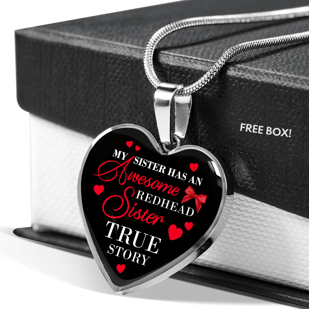 My Sister Has An Awesome Redhead Sister True Story Luxury Heart Pendant Necklace - Bangle - Redhead Gifts