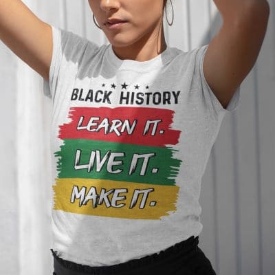Alternative view of Learn It Live It Make It Black History Month T-Shirt