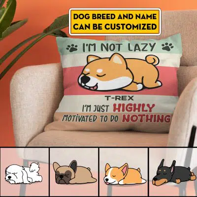 Personalized Dog Lazy Lying I'm Not Lazy I'm Just Highly Motivated To To Nothing Throw Pillow - Decorative Pillow